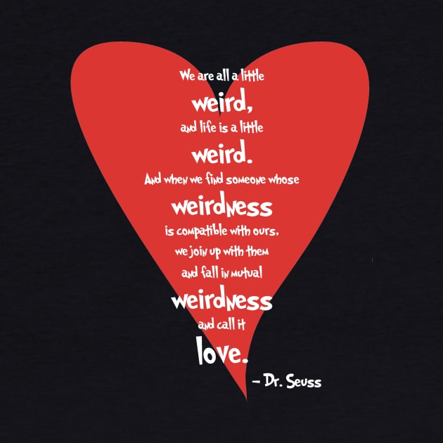 Love is Weird by NevermoreShirts